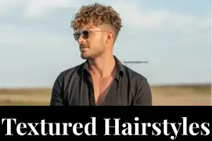 18 Textured Hairstyles For Men That Look Modern And Effortless
