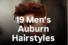 19 Trendy Men’s Auburn Hairstyles That Instantly Upgrade Your Look
